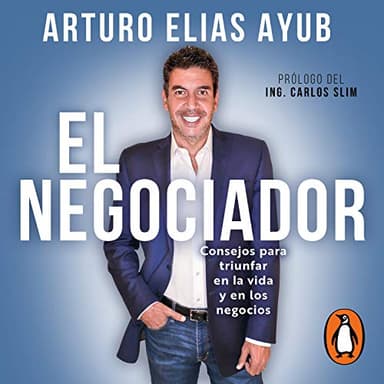 El negociador: Consejos para triunfar en la vida y en los negocios