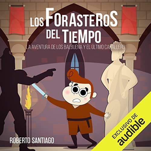 La Aventura de los Balbuena y El Último Caballero: Los Forasteros del Tiempo 02