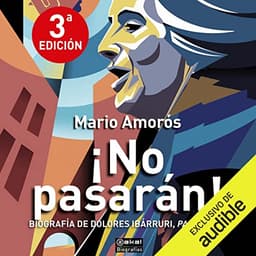 ¡No pasarán!: Biografía de Dolores Ibárruri, Pasionaria