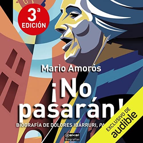 ¡No pasarán!: Biografía de Dolores Ibárruri, Pasionaria