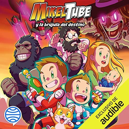 Mikeltube 1. MikelTube y la brújula del destino (Narración en Castellano)