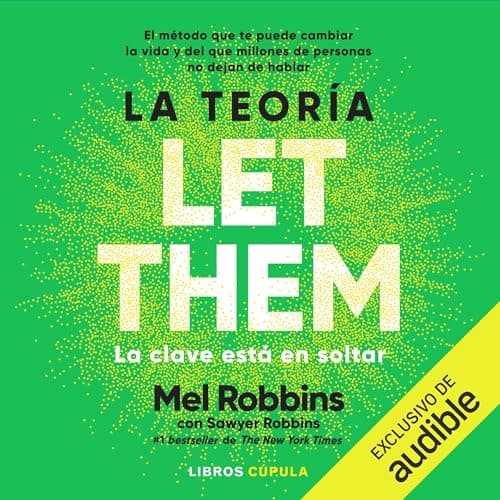 La teoría Let Them (Narración en Castellano): La clave está en soltar: El método que te ayuda a cambiar la vida y del que millones de personas no dejan de hablar