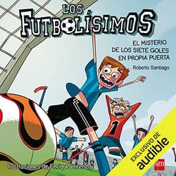 Los Futbolísimos 02. El Misterio de los Siete Goles en Propia Puerta (Narración en Castellano): Los Futbolisimos, Libro 02