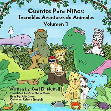 Cuentos Para Niños: Increíbles Aventuras de Animales, Volumen 1