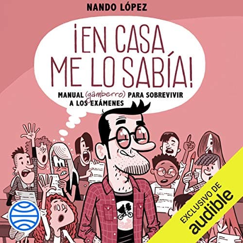 ¡En casa me lo sabía! (Narración en Castellano): Manual (gamberro) para sobrevivir a los exámenes
