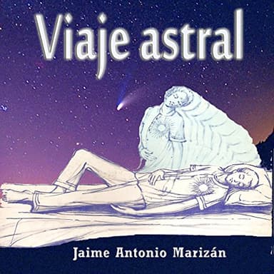 Viaje Astral: Experiencias y Enseñanzas Sobre el Desdoblamiento Astral